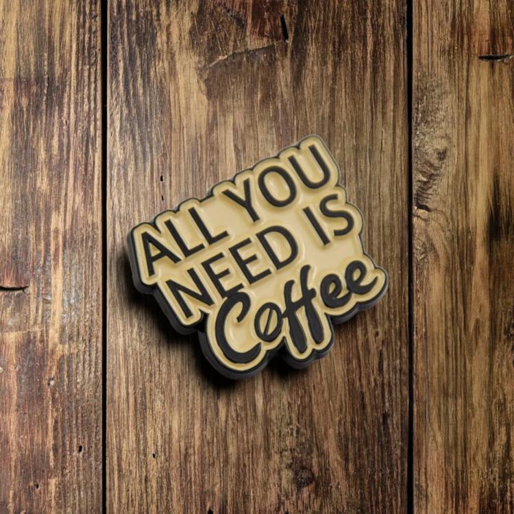 All you need is Coffee Pin